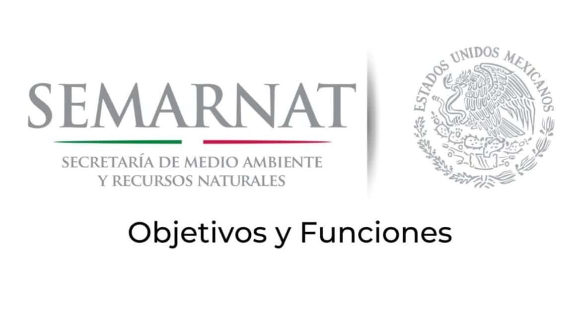funciones y objetivos de SEMARNAT